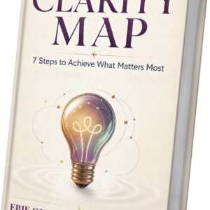 THE CLARITY MAP: 7 Steps to Achieve What Matters Most